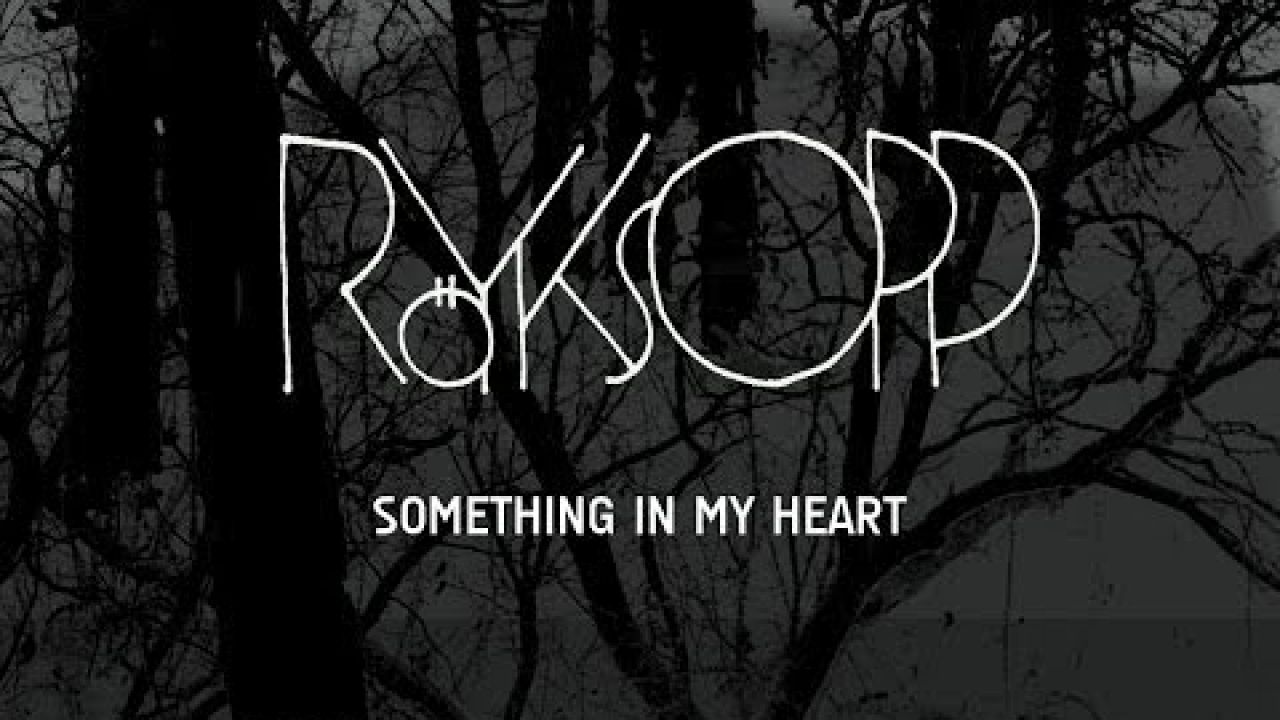 Röyksopp - Something In My Heart (feat. Jamie Irrepressible)