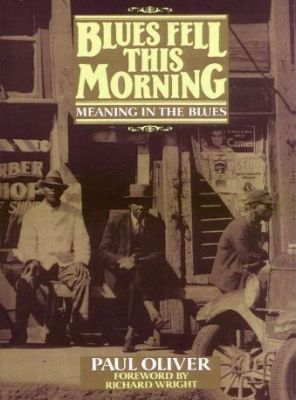 Blues Fell this Morning: Meaning in the Blues