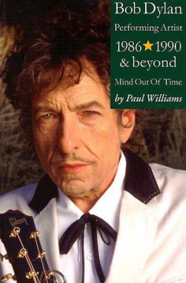 Bob Dylan: Performance Artist 1986-1990 And Beyond (Mind Out Of Time)