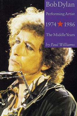 Bob Dylan: Performing Artist: The Middle Years, 1974-1986