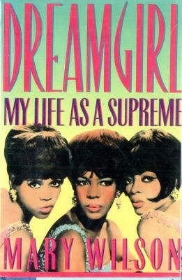 Dreamgirl: My Life As a Supreme