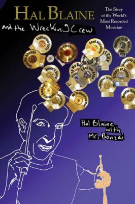 Hal Blaine and the Wrecking Crew: The Story of the World's Most Recorded Musician