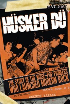 Hüsker Dü: The Story of the Noise-Pop Pioneers Who Launched Modern Rock