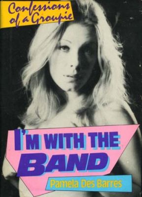 I'm with the Band: Confessions of a Groupie