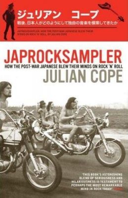 Japrocksampler: How the Post-war Japanese Blew Their Minds on Rock 'n' Roll