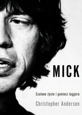 Mick: The Wild Life and Mad Genius of Jagger