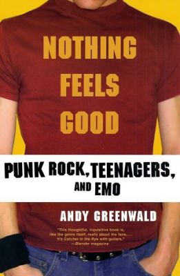 Nothing Feels Good: Punk Rock, Teenagers, and Emo