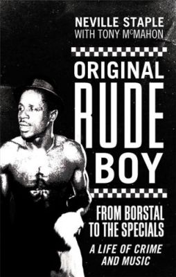 Original Rude Boy: From Borstal to the Specials: A Life of Crime and Music