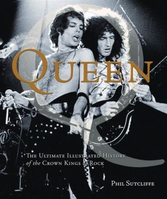 Queen: The Ultimate Illustrated History of the Crown Kings of Rock