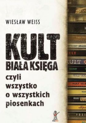Kult. Biała Księga czyli wszystko o wszystkich piosenkach