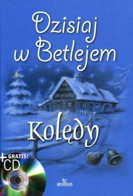 Dzisiaj w Betlejem. Kolędy