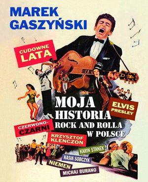 Cudowne Lata. Moja historia rock and rolla w Polsce
