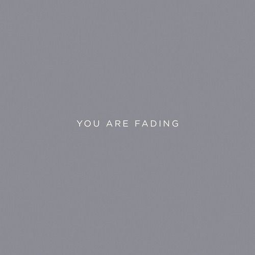 You Are Fading I-IV