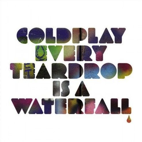 Every Teardrop Is A Waterfall