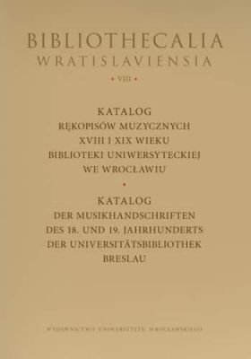 Katalog Rękopisów Muzycznych XVIII-XIX Wieku Biblioteki Uniwersyteckiej we Wrocławiu