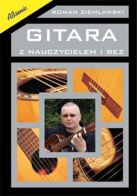 Gitara z nauczycielem i bez. Podręcznik do nauki gry na gitarze klasycznej