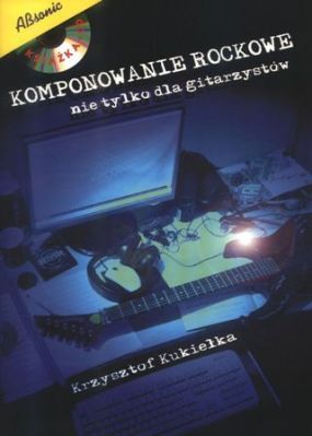 Komponowanie Rockowe. Nie Tylko Dla Gitarzystów