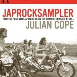Japrocksampler: How the Post-war Japanese Blew Their Minds on Rock 'n' Roll