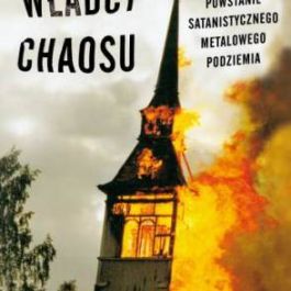 Władcy chaosu. Krwawe powstanie satanistycznego metalowego podziemia
