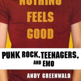 Nothing Feels Good: Punk Rock, Teenagers, and Emo