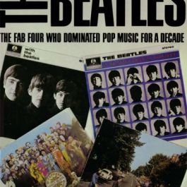 The Beatles: The Fab Four Who Dominated Pop Music for a Decade