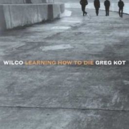 Wilco: Learning How to Die