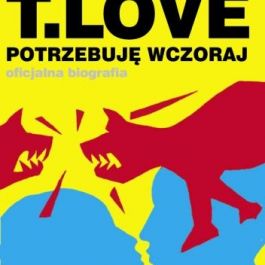T.Love Potrzebuję Wczoraj