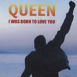 I Was Born To Love You